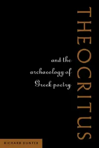 Buy Theocritus and the Archaeology of Greek Poetry (English, Richard L. Hunter | Richard Hunter) — BookShops.in