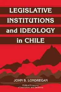 Buy Legislative Institutions and Ideology in Chile (English, John Benedict Londregan) — BookShops.in