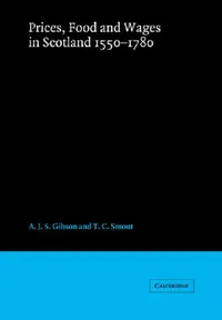 Buy Prices, Food and Wages in Scotland, 1550 1780 (English, A. J. S. Gibson | T. C. Smout | Gibson A. J. S.) — BookShops.in
