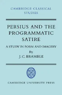 Buy Persius and the Programmatic Satire (English, J. C. Bramble | Cambridge University Press) — BookShops.in
