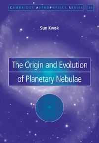 Buy The Origin and Evolution of Planetary Nebulae (English, Sun Kwok) — BookShops.in