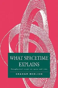 Buy What Spacetime Explains (English, Graham Nerlich) — BookShops.in