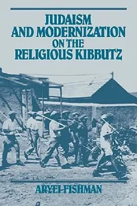 Buy Judaism and Modernization on the Religious Kibbutz (English, Aryei Fishman) — BookShops.in