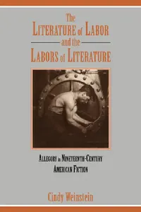 Buy The Literature of Labor and the Labors of Literature (English, Cindy Weinstein) — BookShops.in