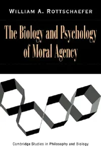 Buy The Biology and Psychology of Moral Agency (English, William A. Rottschaefer | Rottschaefer William Andrew) — BookShops.in