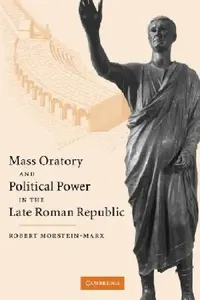 Buy Mass Oratory and Political Power in the Late Roman Republic (English, Robert Morstein-Marx | Morstein-Marx Robert) — BookShops.in