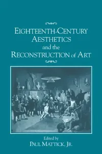 Buy Eighteenth-Century Aesthetics and the Reconstruction of Art (English, Jr. Mattick Paul) — BookShops.in