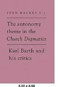 Buy The Autonomy Theme in the Church Dogmatics (English, John Macken) — BookShops.in
