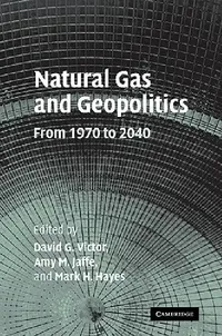 Buy Natural Gas and Geopolitics (English, David G. Victor | Amy M. Jaffe | Mark H. Hayes) — BookShops.in