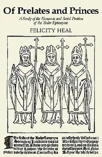 Buy Of Prelates and Princes: A Study of the Economic and Social Position of the Tudor Episcopate by Felicity Heal | Cambridge University Press | Hardcover | History Book — BookShops.in