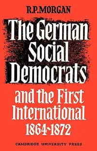 Buy The German Social Democrats and the First International (English, Roger Morgan) — BookShops.in