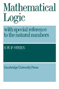 Buy Mathematical Logic with Special Reference to the Natural Numbers (English, S. W. P. Steen) — BookShops.in