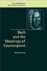 Buy Bach and the Meanings of Counterpoint (English, David Yearsley | Yearsley David) — BookShops.in