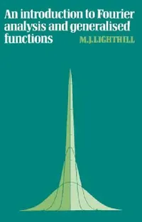 Buy An Introduction to Fourier Analysis and Generalised Functions (English, M. J. Lighthill | Lighthill M. J. | G. K. Batchelor) — BookShops.in