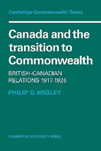 Buy Canada and the Transition to Commonwealth (English, Philip G. Wigley) — BookShops.in