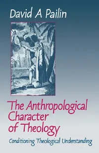 Buy The Anthropological Character of Theology (English, David A. Pailin) — BookShops.in