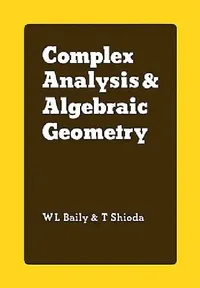 Buy Complex Analysis and Algebraic Geometry (English, Jr. Baily W. L. | T. Shioda) — BookShops.in