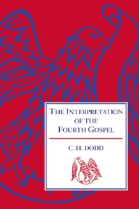 Buy The Interpretation of the Fourth Gospel (English, Charles H. Dodd | C. H. Dodd | Dodd C. H.) — BookShops.in