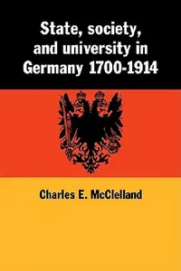 Buy State, Society and University in Germany 1700 1914 (English, Charles E. McClelland) — BookShops.in