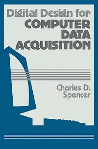 Buy Digital Design for Computer Data Acquisition (English, Charles D. Spencer) — BookShops.in