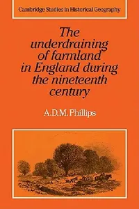 Buy The Underdraining of Farmland in England During the Nineteenth Century (English, A. D. M. Phillips) — BookShops.in