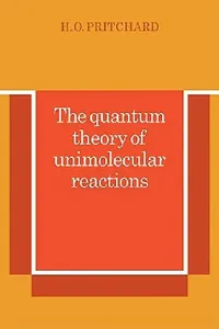 Buy The Quantum Theory of Unimolecular Reactions (English, H. O. Pritchard | Pritchard H. O.) — BookShops.in
