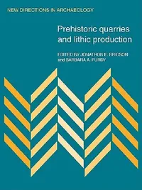 Buy Prehistoric Quarries and Lithic Production (English, Jonathon E. Ericson | Barbara A. Purdy) — BookShops.in
