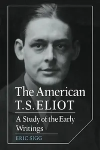 Buy The American T. S. Eliot (English, Eric Sigg) — BookShops.in