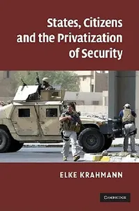 Buy States, Citizens and the Privatization of Security (English, Elke Krahmann) — BookShops.in