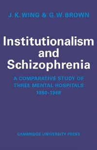 Buy Institutionalism and Schizophrenia (English, J. K. Wing | G. W. Brown) — BookShops.in