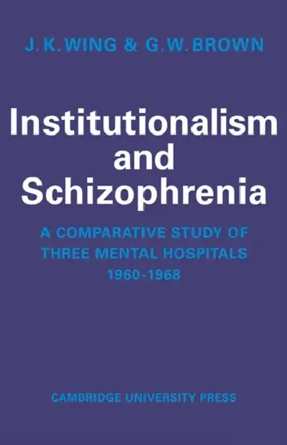 Institutionalism and Schizophrenia (English, J. K. Wing | G. W. Brown)