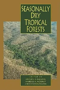 Buy Seasonally Dry Tropical Forests (English, Stephen H. Bullock | Harold A. Mooney | Ernesto Medina) — BookShops.in