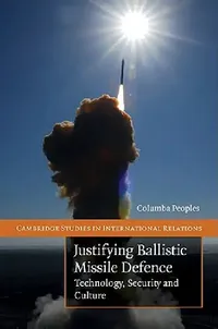 Buy Justifying Ballistic Missile Defence (English, Columba Peoples) — BookShops.in