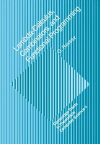 Buy Lambda-Calculus, Combinators and Functional Programming (English, G. E. Revesz) — BookShops.in