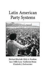 Buy Latin American Party Systems (English, Herbert Kitschelt | Kirk A. Hawkins | Juan Pablo Luna) — BookShops.in