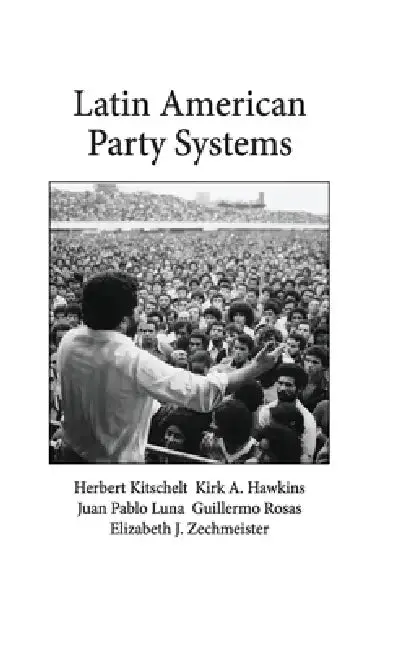 Latin American Party Systems (English, Herbert Kitschelt | Kirk A. Hawkins | Juan Pablo Luna)