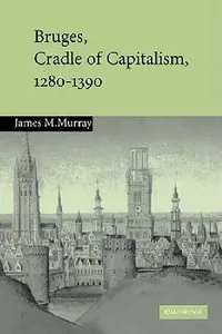 Buy Bruges, Cradle of Capitalism, 1280 1390 (English, James M. Murray) — BookShops.in