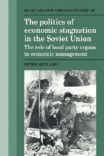 The Politics of Economic Stagnation in the Soviet Union (English, Peter Rutland | Rutland Peter)