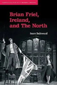 Buy Brian Friel, Ireland, and the North (English, Scott Boltwood | Boltwood Scott) — BookShops.in
