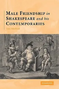 Buy Male Friendship in Shakespeare and His Contemporaries (English, Thomas Macfaul | Tom Macfaul) — BookShops.in