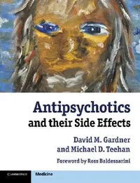 Buy Antipsychotics and Their Side Effects (English, David M. Gardner | Michael D. Teehan | Ross Baldessarini) — BookShops.in