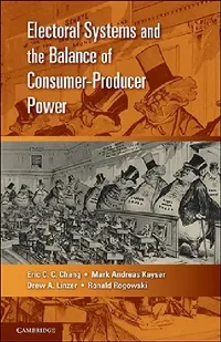 Buy Electoral Systems and the Balance of Consumer-Producer Power (English, Eric C. C. Chang | Mark Andreas Kayser | Drew A. Linzer) — BookShops.in