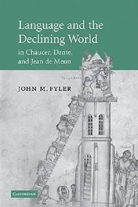 Buy Language and the Declining World in Chaucer, Dante, and Jean de Meun (English, John M. Fyler) — BookShops.in