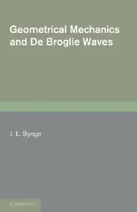 Buy Geometrical Mechanics and de Broglie Waves (English, J. L. Synge) — BookShops.in