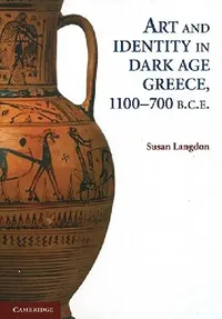 Buy Art and Identity in Dark Age Greece, 1100-700 BCE (English, Susan Langdon) — BookShops.in