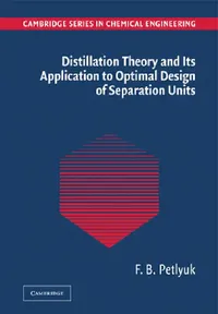 Buy Distillation Theory and Its Application to Optimal Design of Separation Units (English, F. B. Petlyuk) — BookShops.in