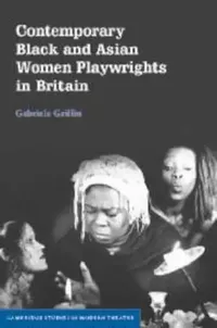 Buy Contemporary Black and Asian Women Playwrights in Britain (English, Gabriele Griffin | Griffin) — BookShops.in