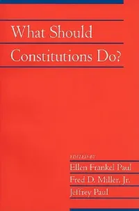 Buy What Should Constitutions Do? (English, Ellen Frankel Paul | Jr. Miller Fred D. | Jeffrey Paul) — BookShops.in