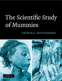 Buy The Scientific Study of Mummies (English, Arthur C. Aufderheide) — BookShops.in