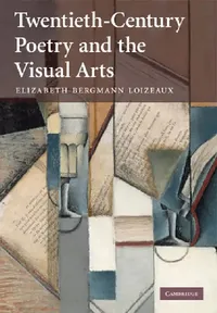 Buy Twentieth-Century Poetry and the Visual Arts (English, Elizabeth Bergmann Loizeaux) — BookShops.in